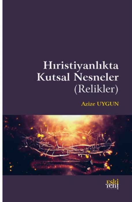 Vorderes Coverbild Hiristiyanlikta Kutsal Nesneler Relikler