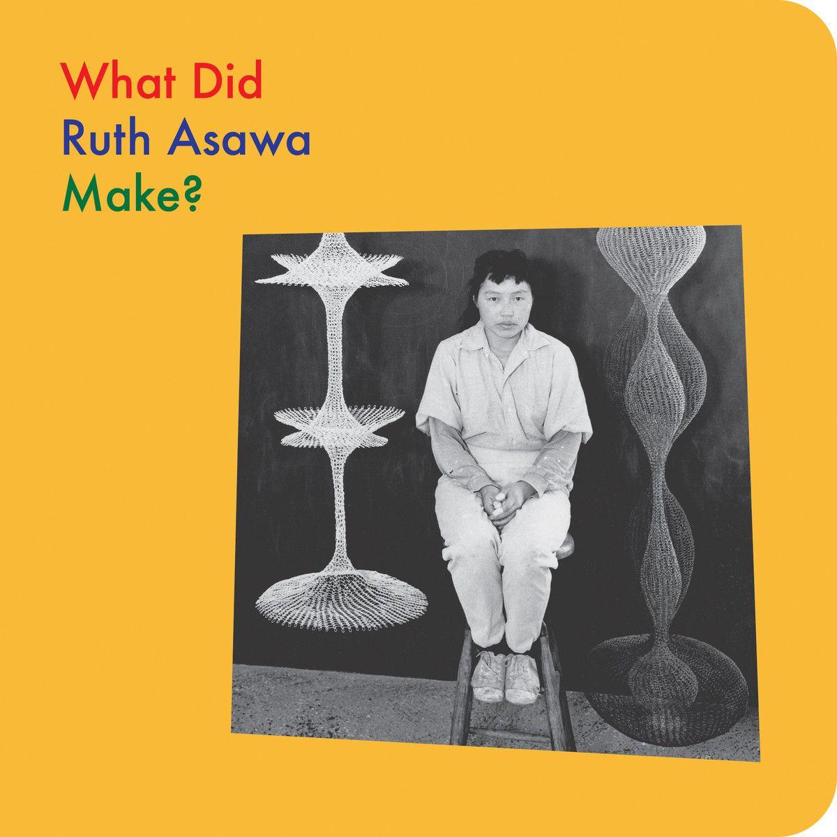 Vorderes Coverbild What Did Ruth Asawa Make?