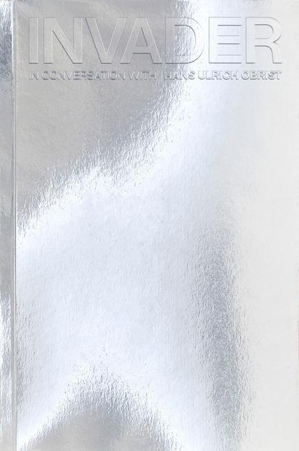 Vorderes Coverbild Invader: In Conversation with Hans Ulrich Obrist