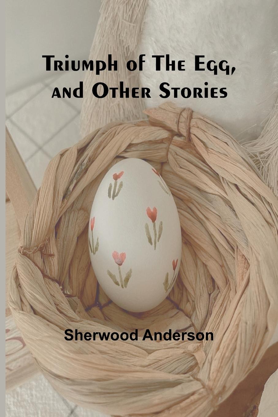 Vorderes Coverbild Triumph of the Egg, and Other Stories