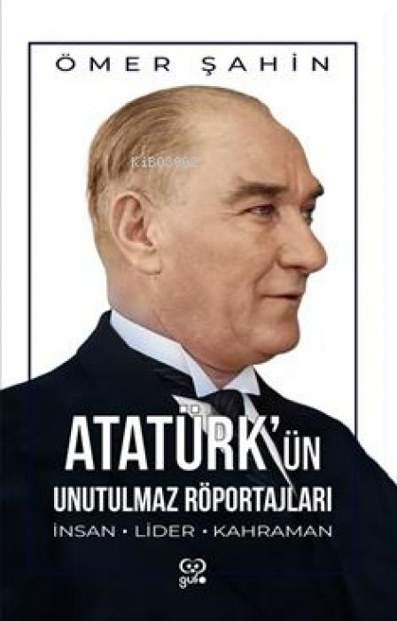 Vorderes Coverbild Atatürkün Unutulmaz Röportajlari