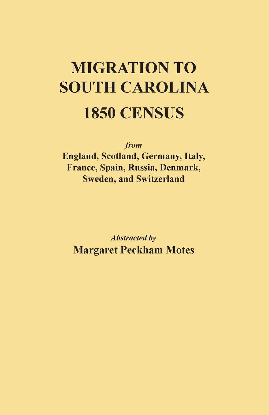 Vorderes Coverbild Migration to South Carolina - 1850 Census from England, Scotland, Germany, Italy, France, Spain, Russia, Denmark, Sweden, and Switzerland