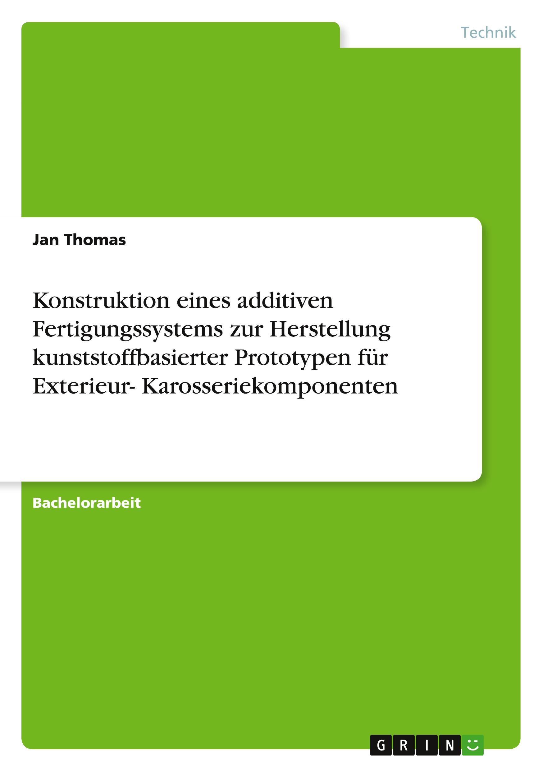 Vorderes Coverbild Konstruktion eines additiven Fertigungssystems zur Herstellung kunststoffbasierter Prototypen für Exterieur- Karosseriekomponenten