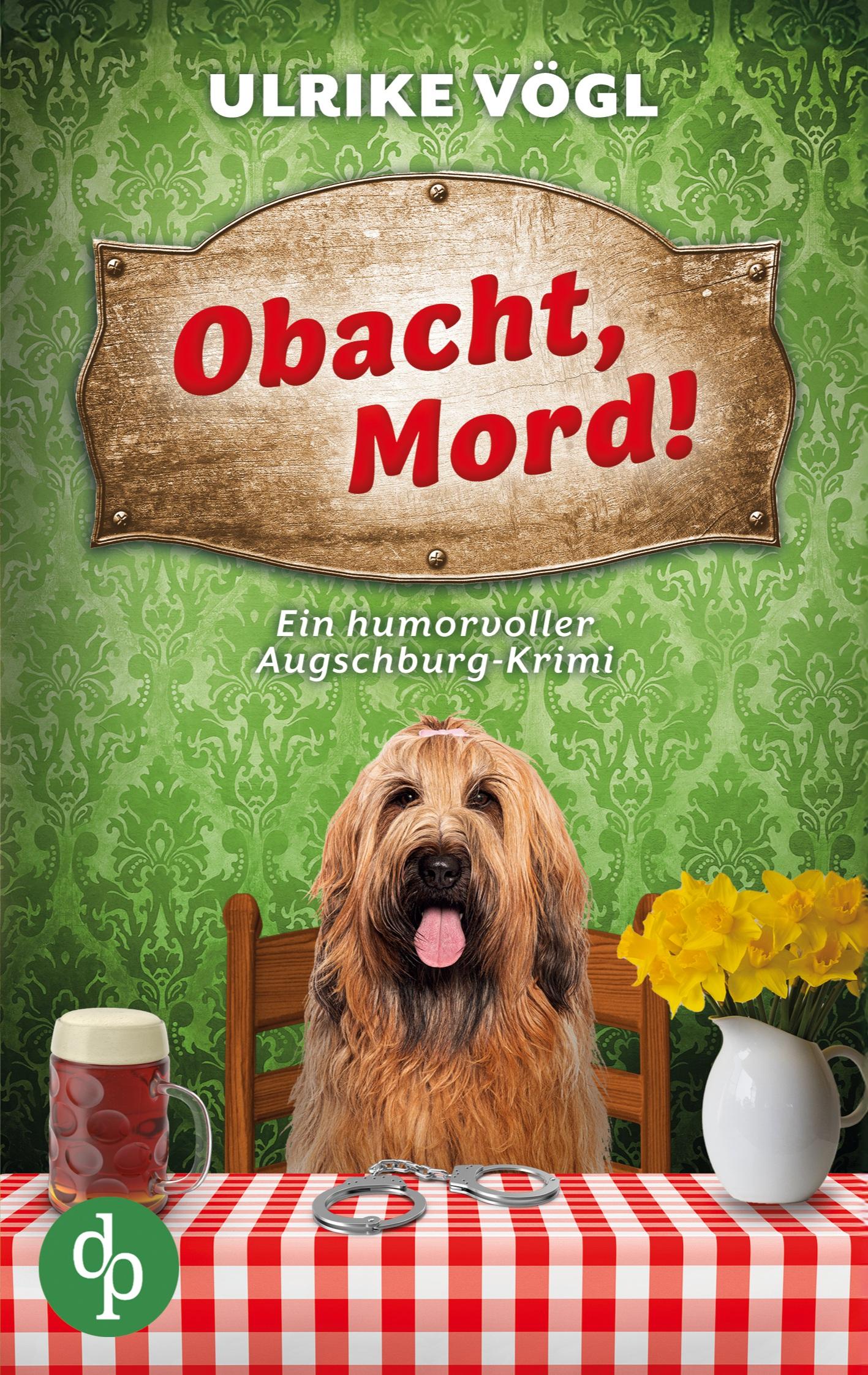 Vorderes Coverbild Obacht, Mord!  | Ein humorvoller Augschburg-Krimi