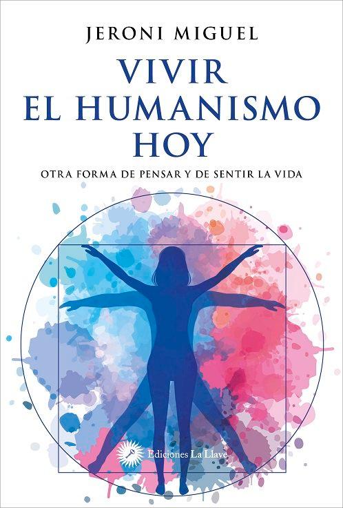 Vorderes Coverbild Vivir el humanismo hoy: otra forma de pensar y de sentir la vida