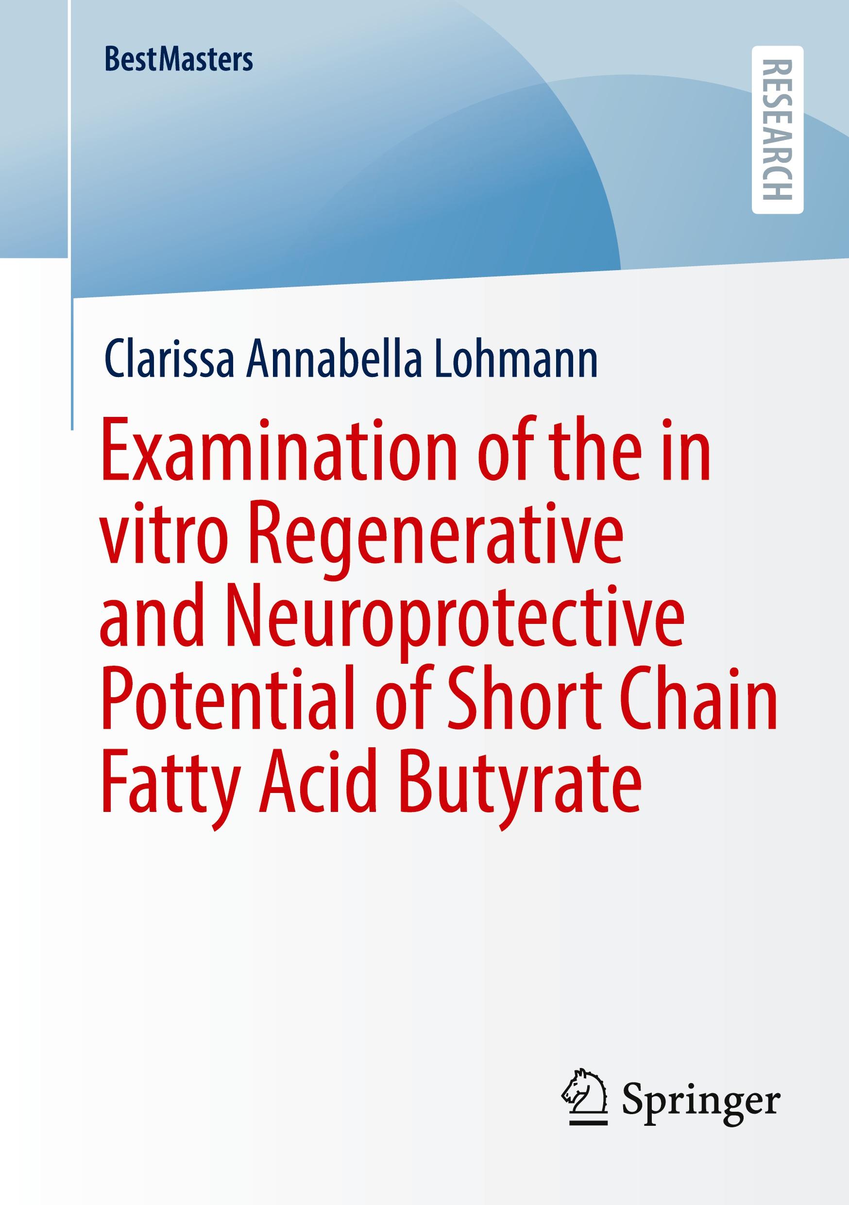 Vorderes Coverbild Examination of the in vitro Regenerative and Neuroprotective Potential of Short Chain Fatty Acid Butyrate