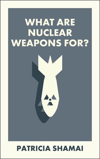 Vorderes Coverbild What Are Nuclear Weapons For?