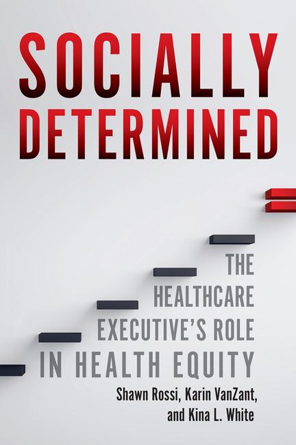 Vorderes Coverbild Socially Determined: The Healthcare Executive's Role in Health Equity