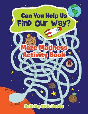 Vorderes Coverbild Can You Help Us Find Our Way? Maze Madness Activity Book