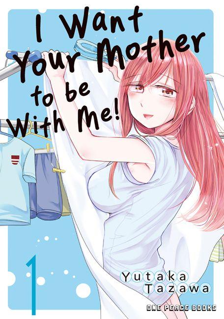 Vorderes Coverbild I Want Your Mother to Be with Me! Volume 1