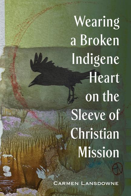 Vorderes Coverbild Wearing a Broken Indigene Heart on the Sleeve of Christian Mission