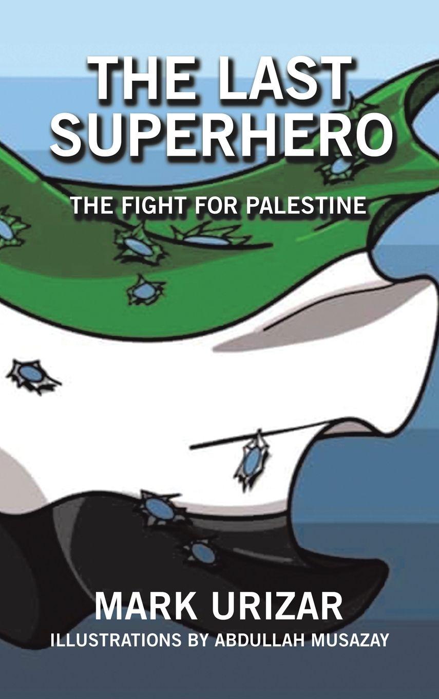 Vorderes Coverbild The Last Superhero The Fight for Palestine