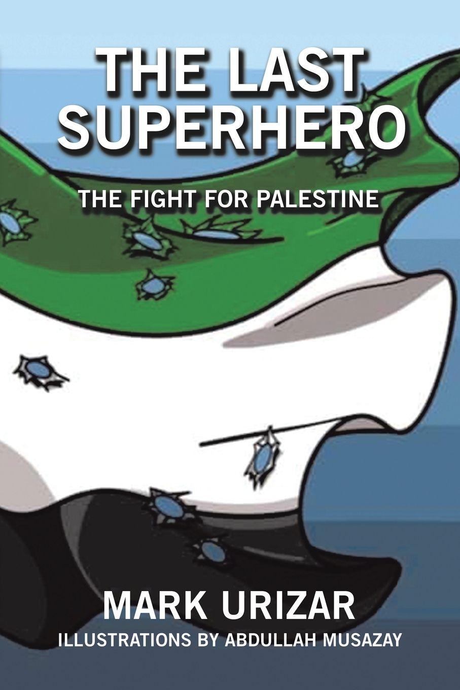 Vorderes Coverbild The Last Superhero The Fight for Palestine