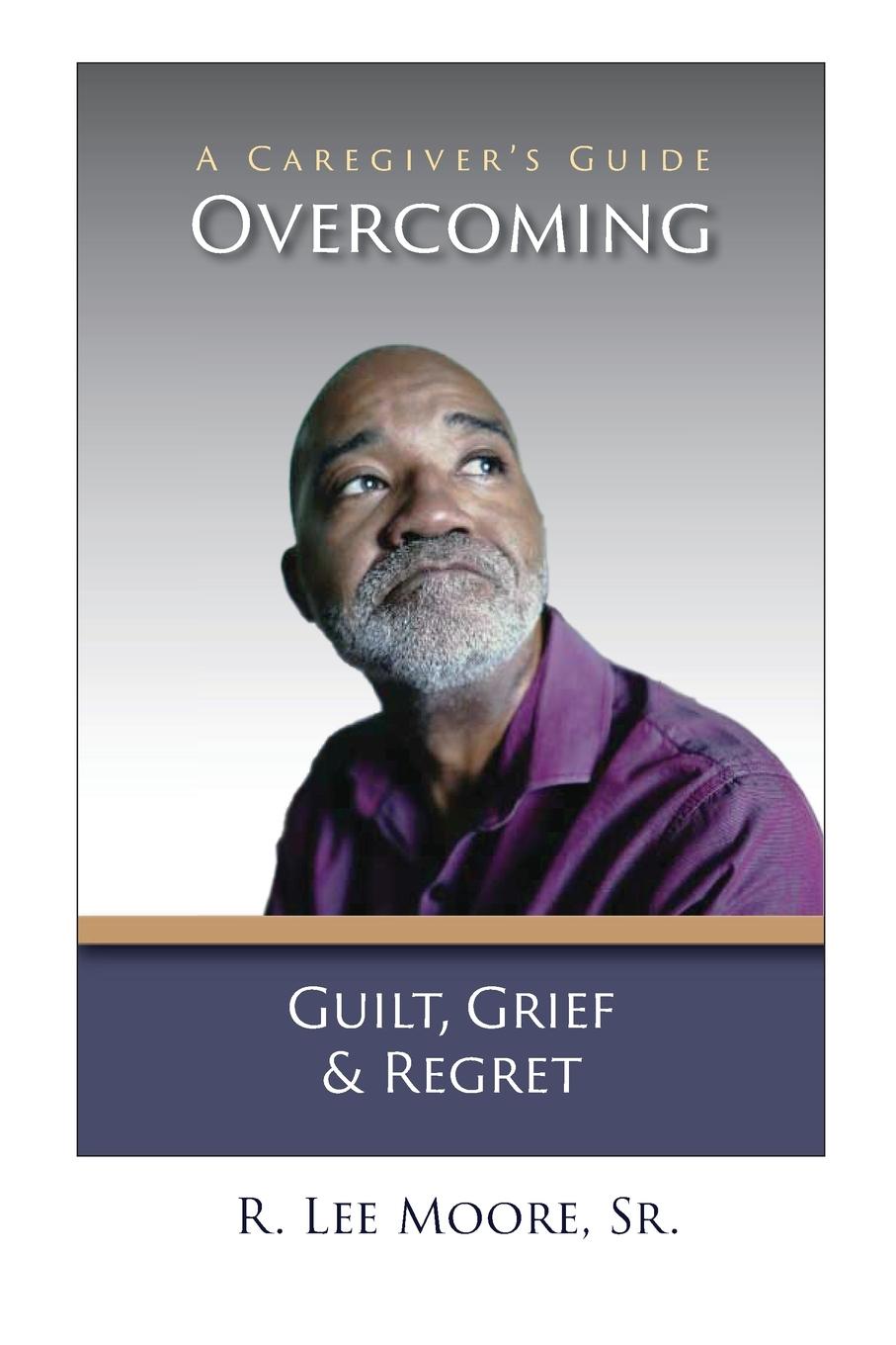 Vorderes Coverbild Overcoming Guilt, Grief, & Regret