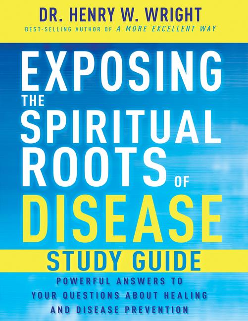Vorderes Coverbild Exposing the Spiritual Roots of Disease Study Guide