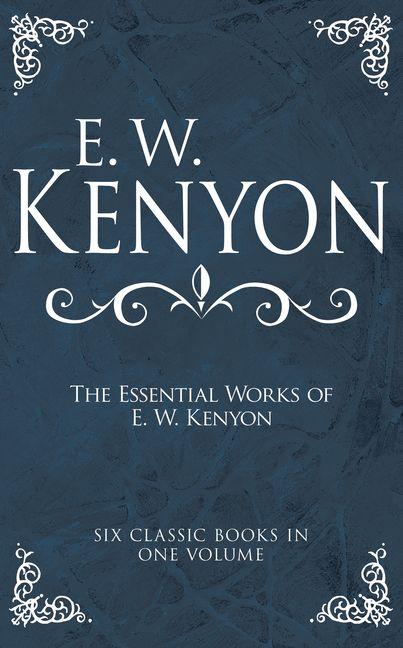 Vorderes Coverbild The Essential Works of E. W. Kenyon