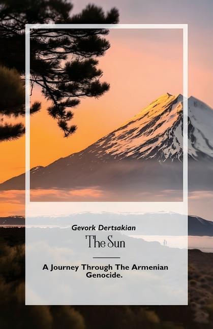 Vorderes Coverbild The Sun, A Journey Through The Armenian Genocide