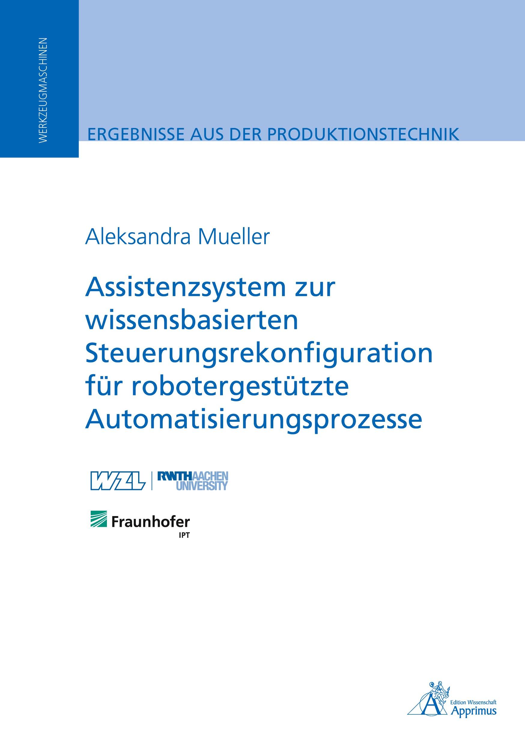 Vorderes Coverbild Assistenzsystem zur wissensbasierten Steuerungsrekonfiguration für robotergestützte Automatisierungsprozesse
