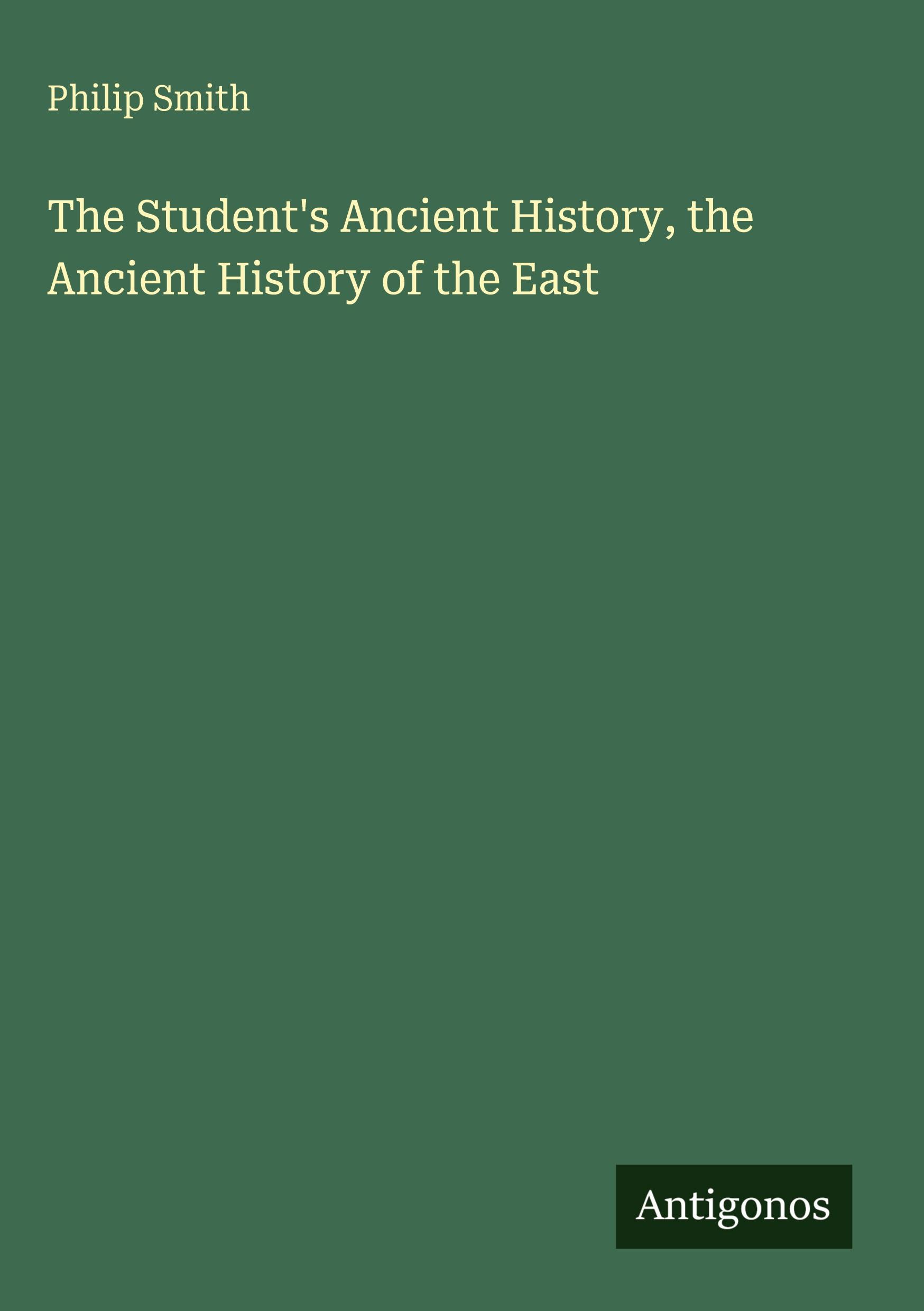Vorderes Coverbild The Student's Ancient History, the Ancient History of the East