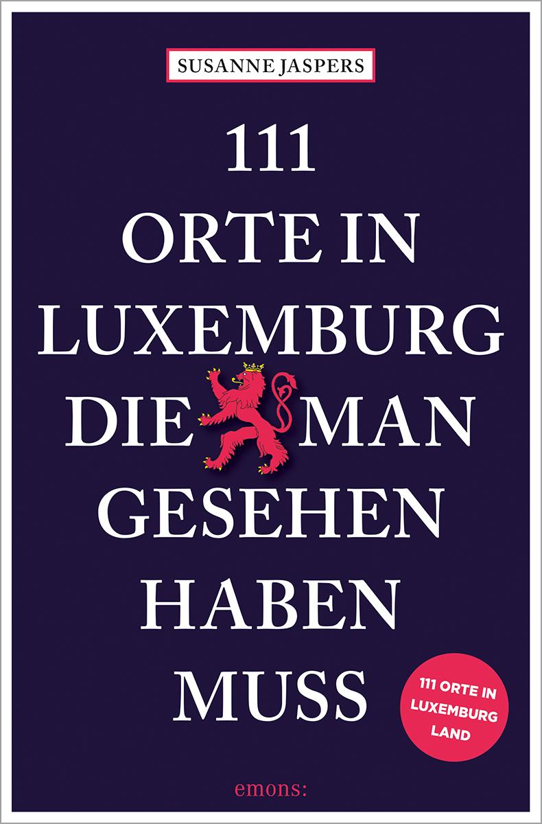 Vorderes Coverbild 111 Orte in Luxemburg, die man gesehen haben muss