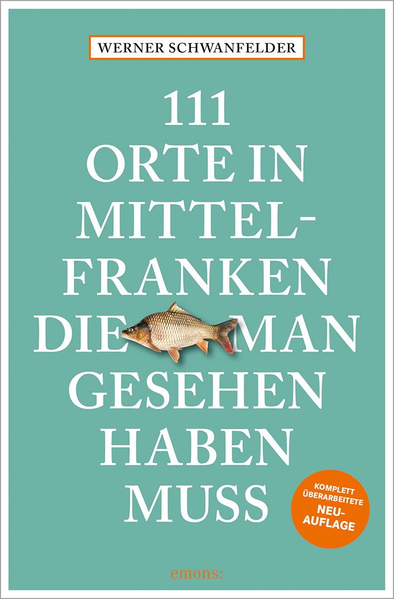 Vorderes Coverbild 111 Orte in Mittelfranken, die man gesehen haben muss