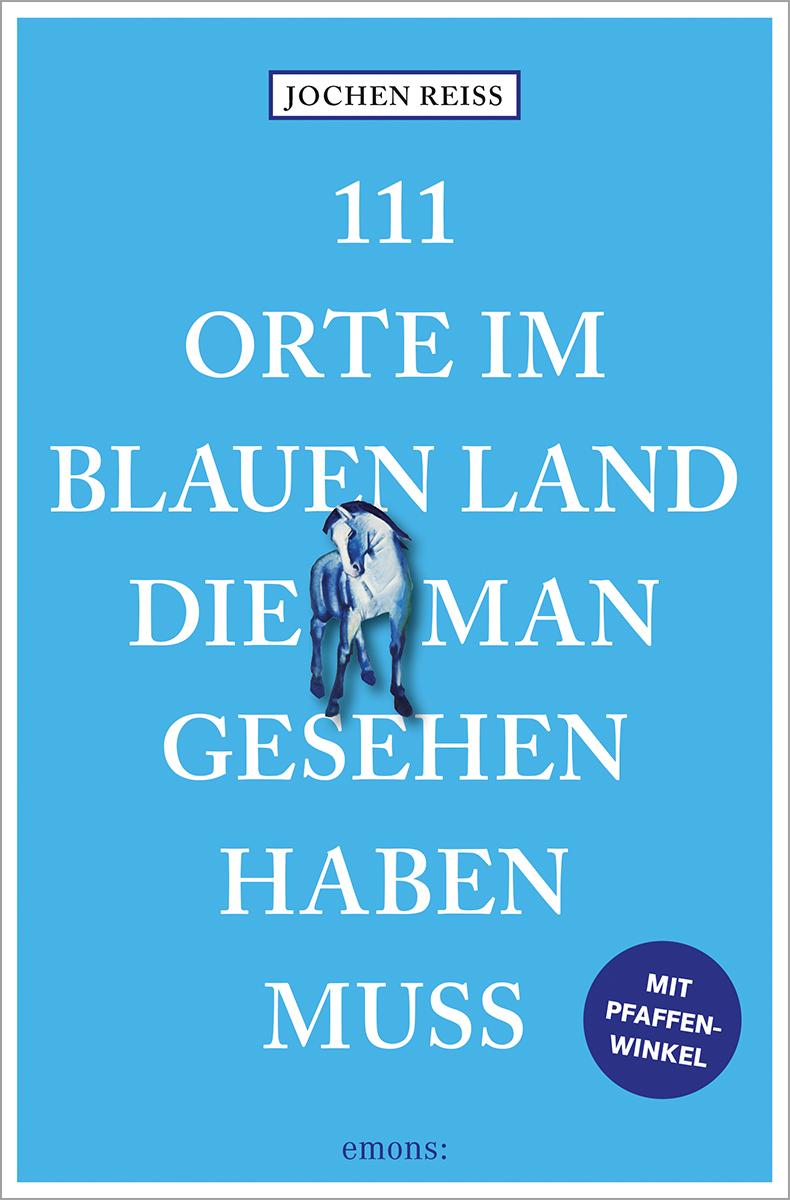 Vorderes Coverbild 111 Orte im Blauen Land, die man gesehen haben muss