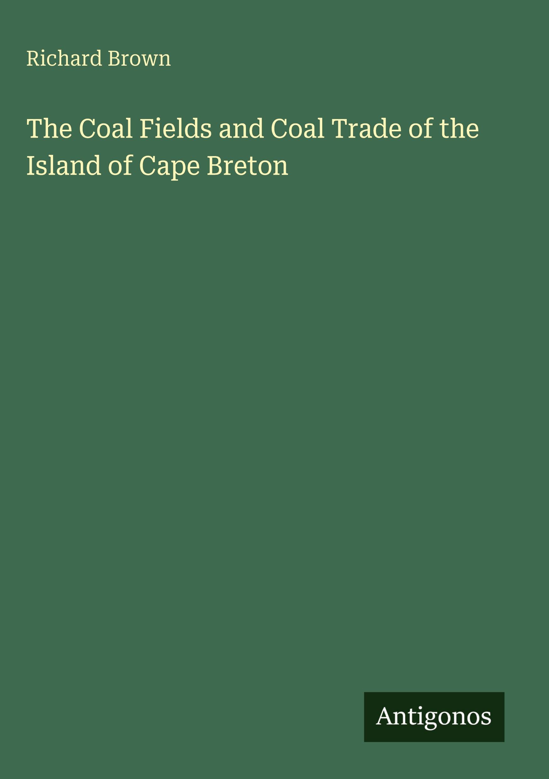 Vorderes Coverbild The Coal Fields and Coal Trade of the Island of Cape Breton