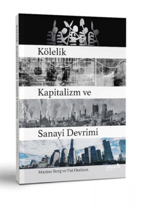 Vorderes Coverbild Kölelik Kapitalizm ve Sanayi Devrimi