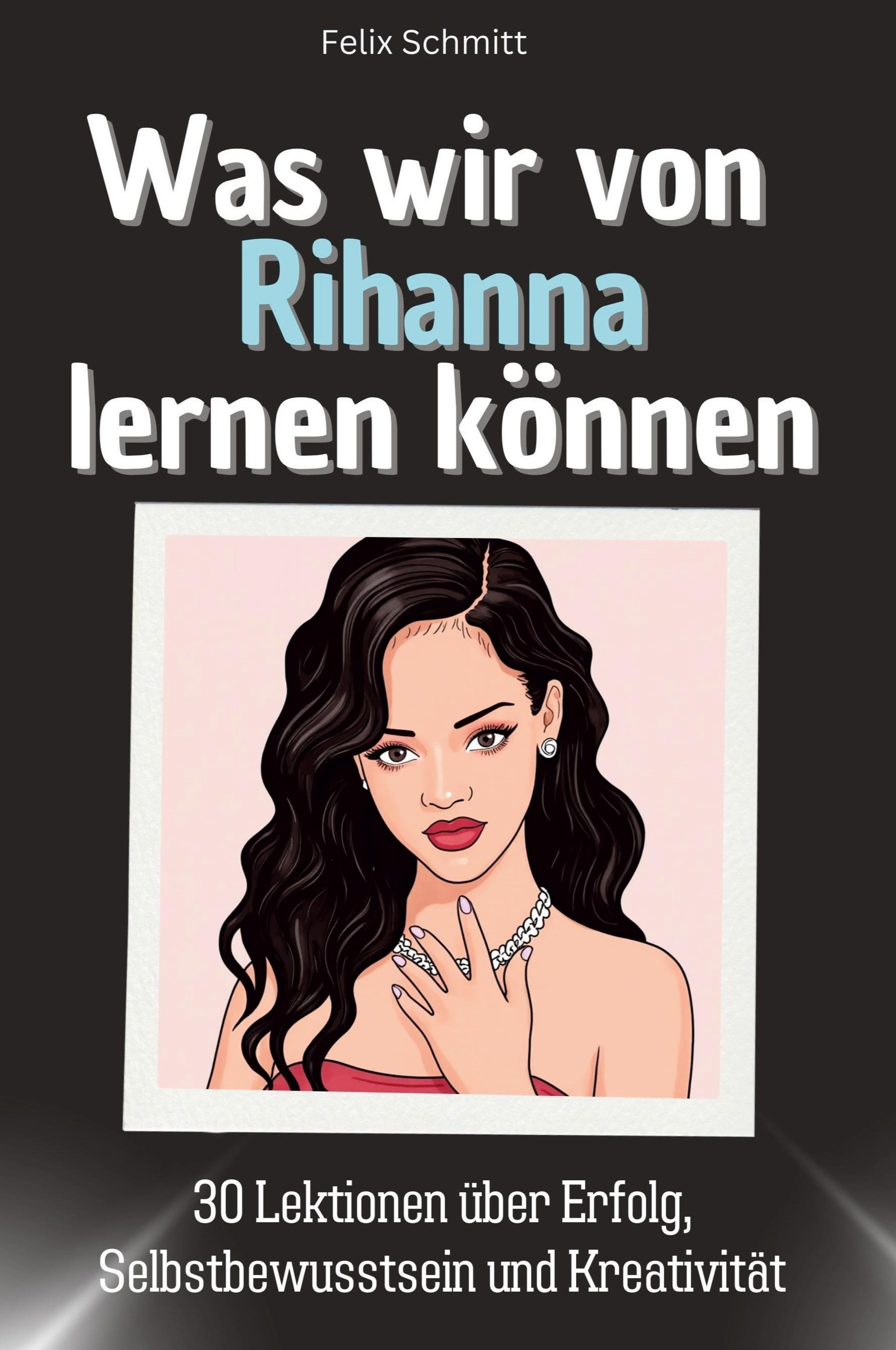Vorderes Coverbild Was wir von Rihanna lernen können