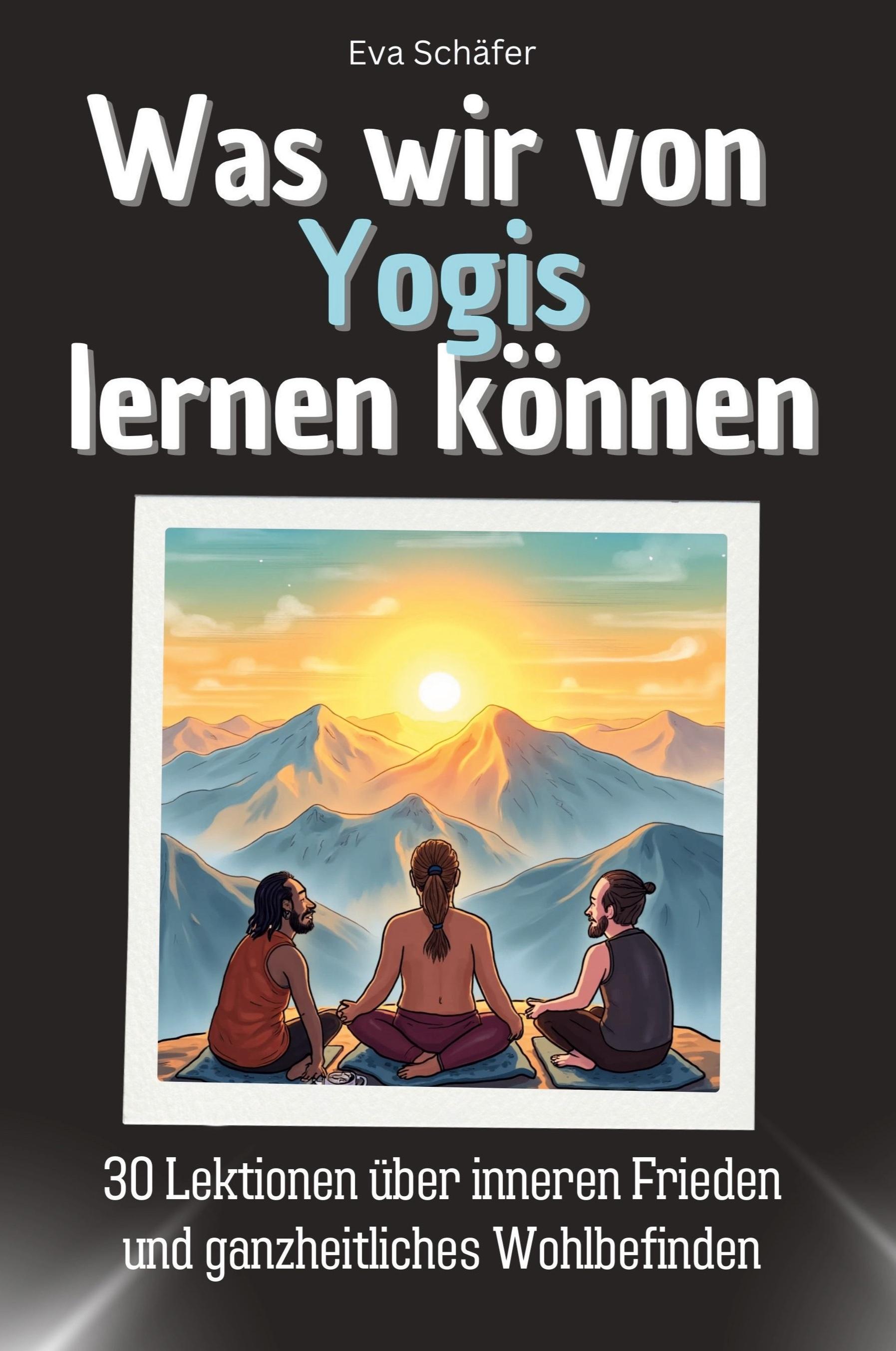 Vorderes Coverbild Was wir von Yogis lernen können