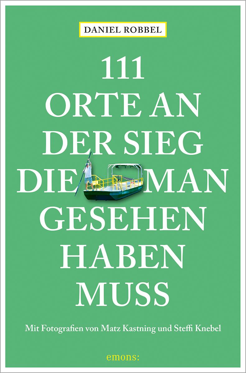 Vorderes Coverbild 111 Orte an der Sieg, die man gesehen haben muss