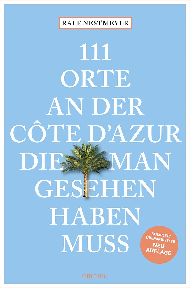Vorderes Coverbild 111 Orte an der Côte d'Azur, die man gesehen haben muss