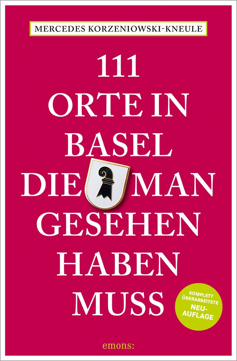 Vorderes Coverbild 111 Orte in Basel, die man gesehen haben muss