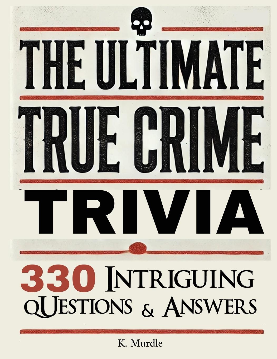 Vorderes Coverbild The Ultimate True Crime Trivia