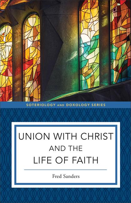 Vorderes Coverbild Union with Christ and the Life of Faith