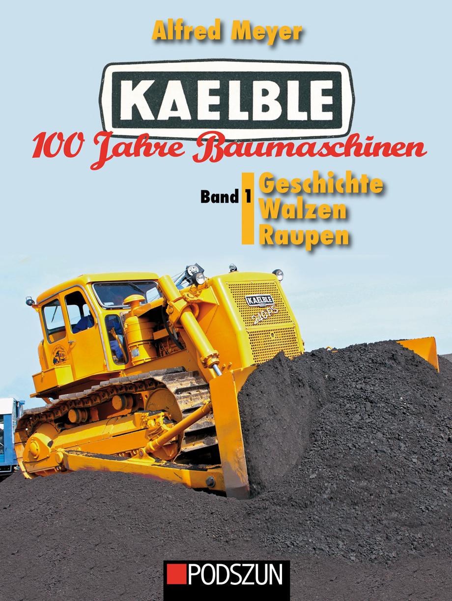 Vorderes Coverbild Kaelble 100 Jahre Baumaschinen Band 1