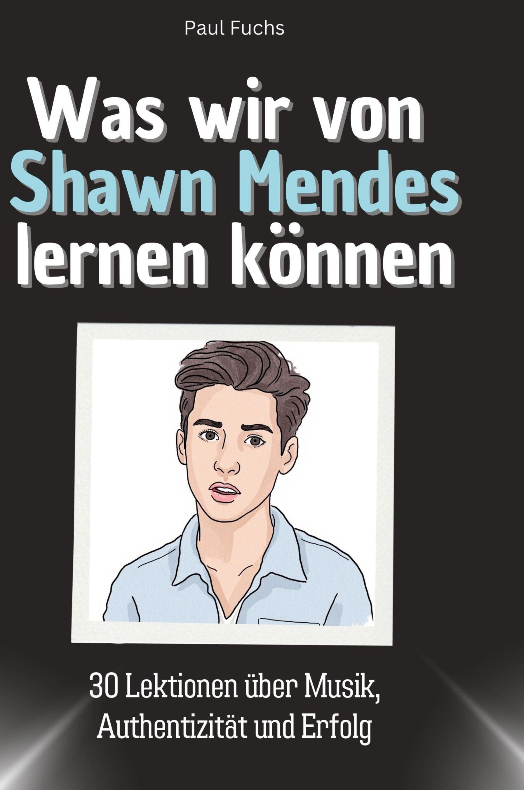 Vorderes Coverbild Was wir von Shawn Mendes lernen können