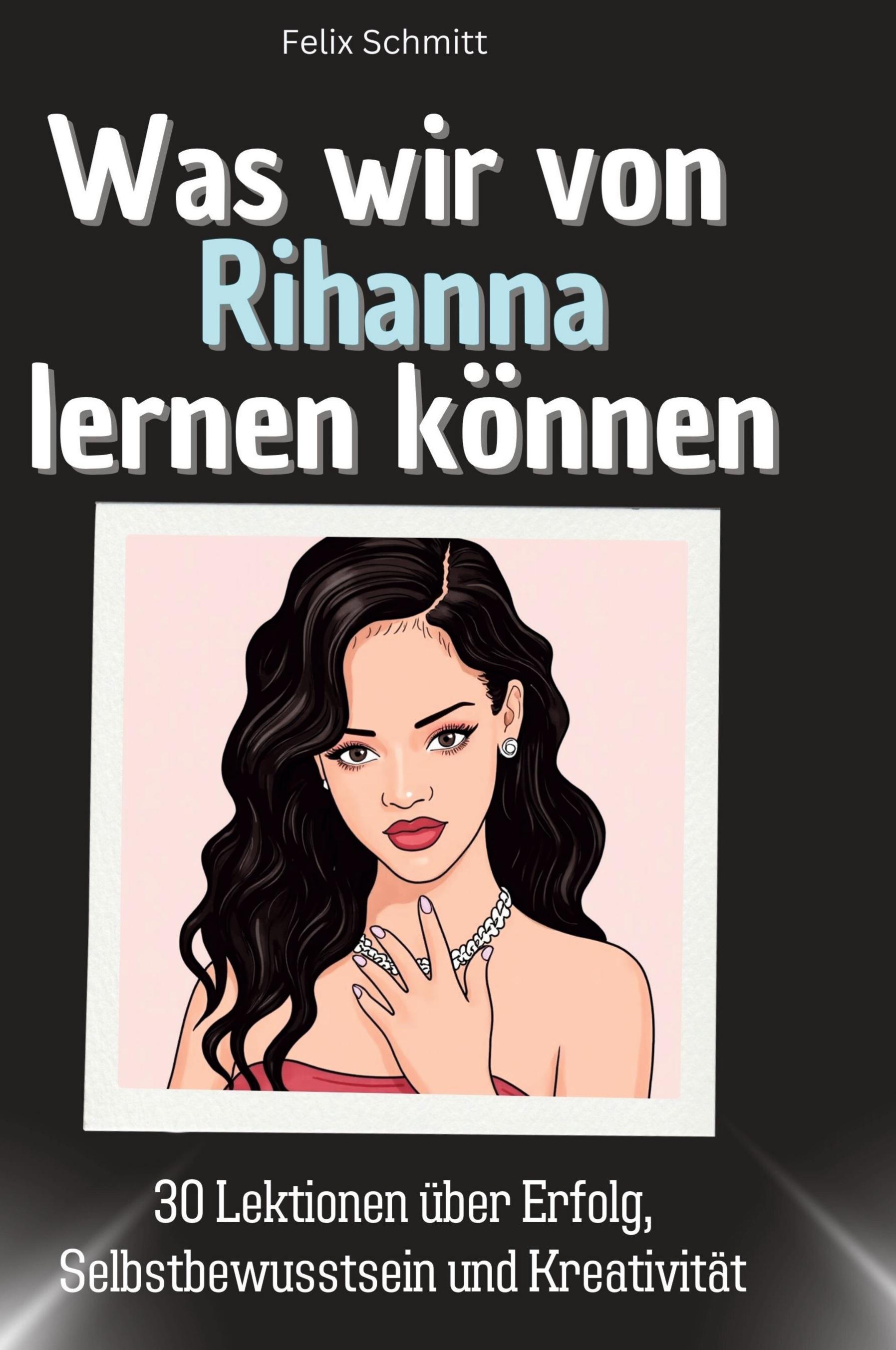 Vorderes Coverbild Was wir von Rihanna lernen können
