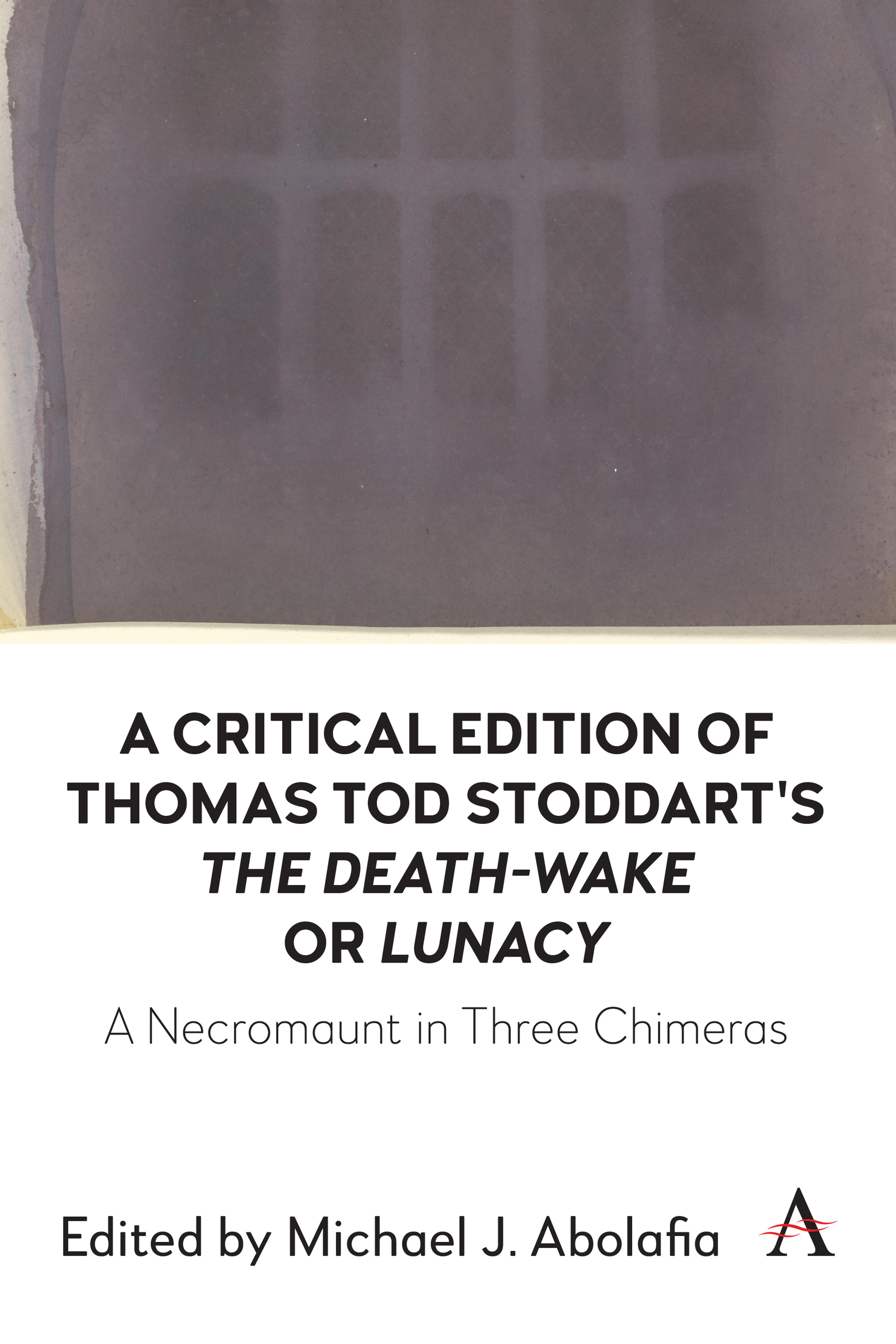 Vorderes Coverbild A Critical Edition of Thomas Tod Stoddart's 'The Death-Wake' or 'Lunacy'