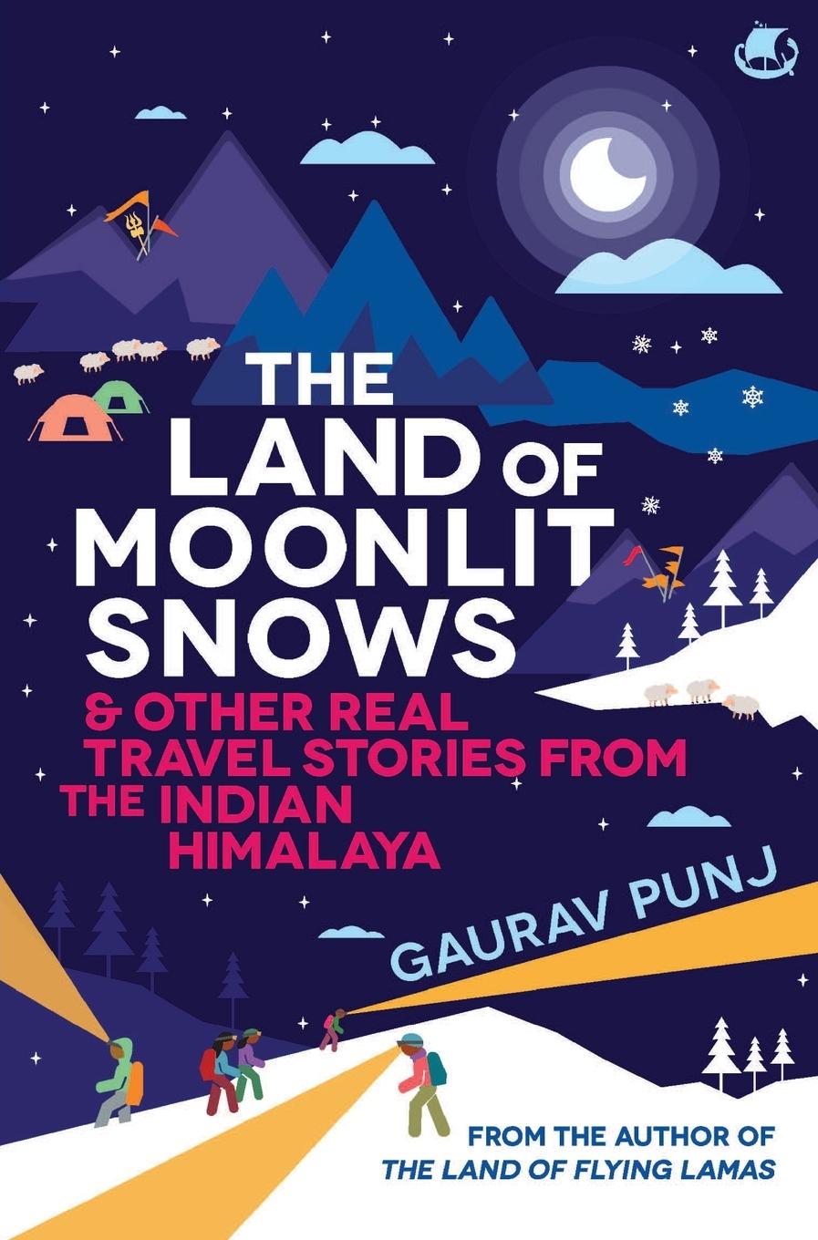 Vorderes Coverbild The Land of Moonlit Snows & Other Real Travel Stories from the Indian Himalaya