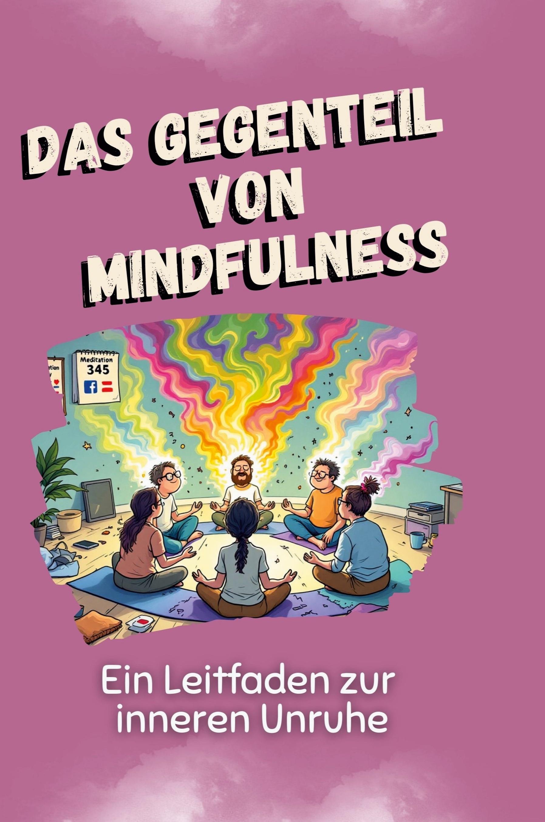 Vorderes Coverbild Das Gegenteil von Mindfulness