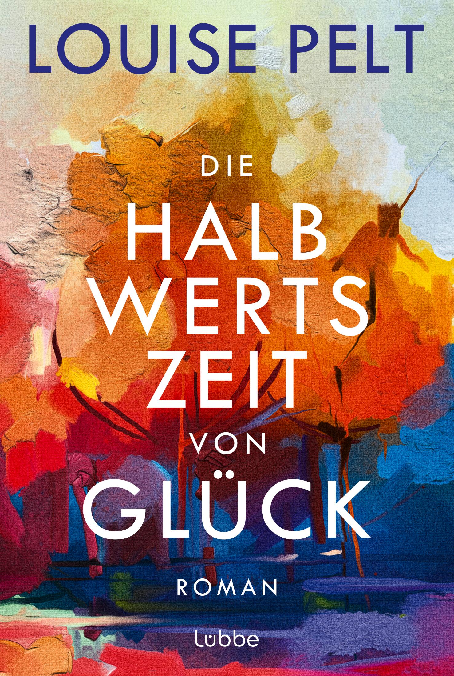 Vorderes Coverbild Die Halbwertszeit von Glück