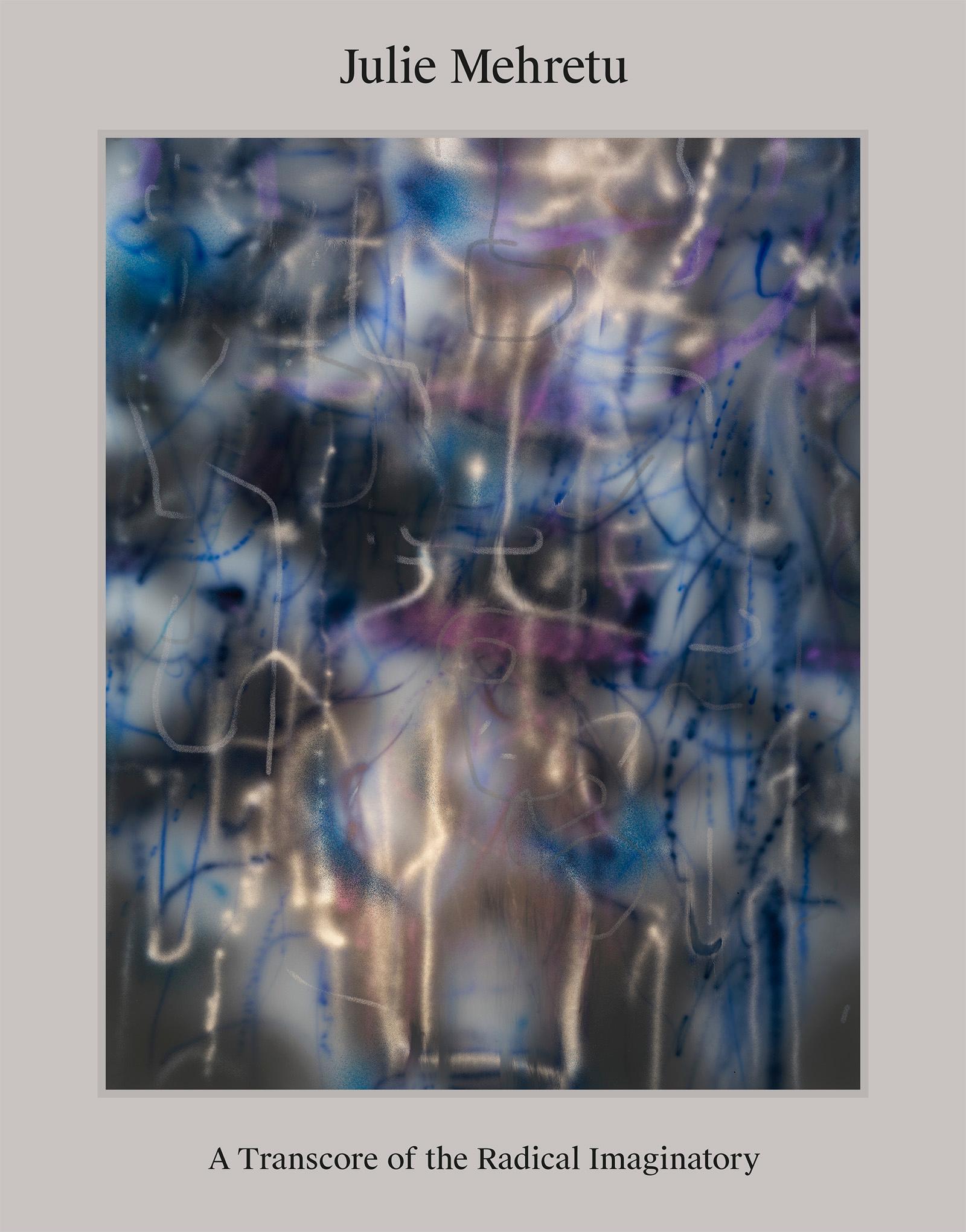 Vorderes Coverbild Julie Mehretu: A Transcore of the Radical Imaginatory - Visionary Art in a Global Context. Exhibition Catalogue / Art Monograph