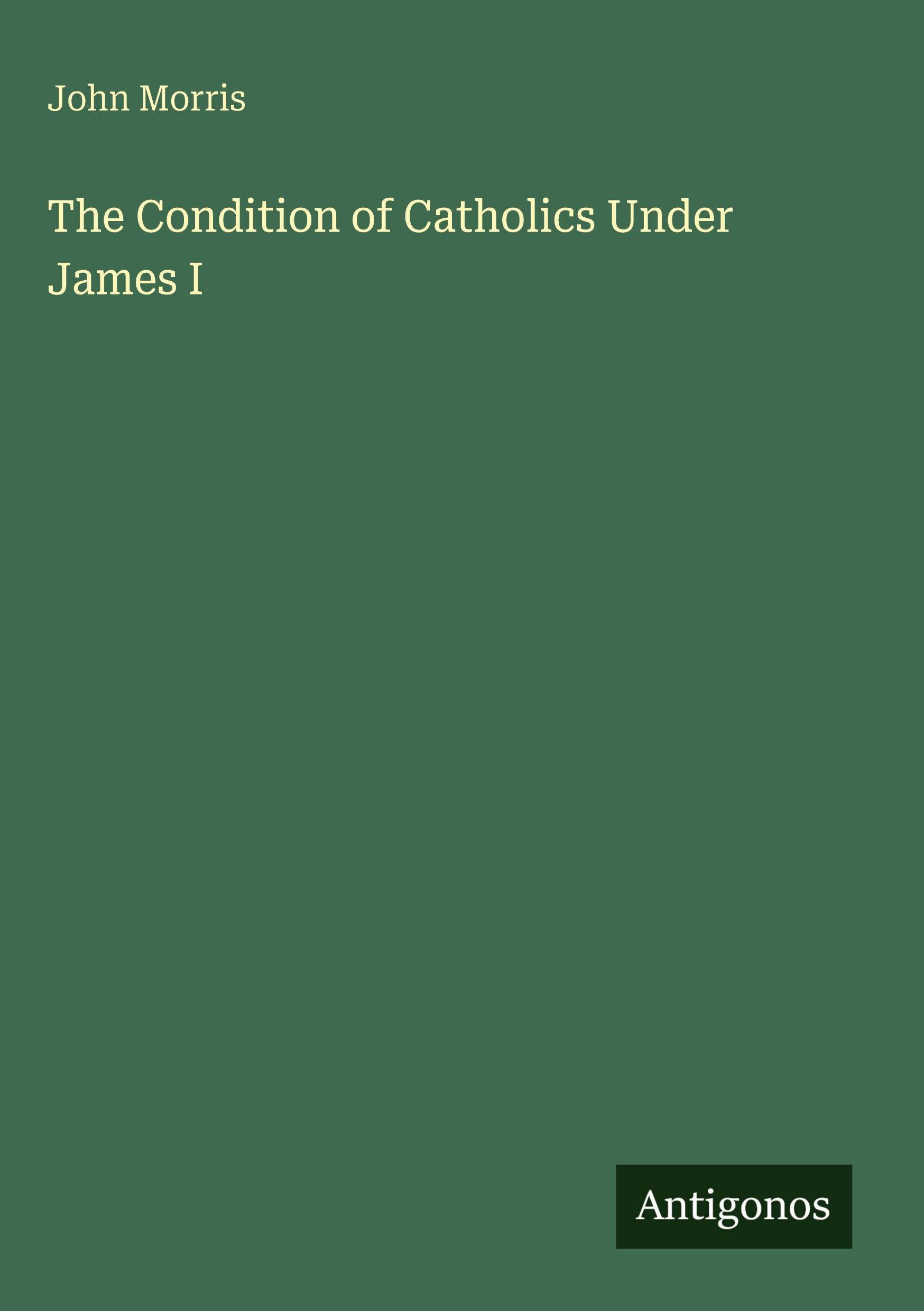 Vorderes Coverbild The Condition of Catholics Under James I