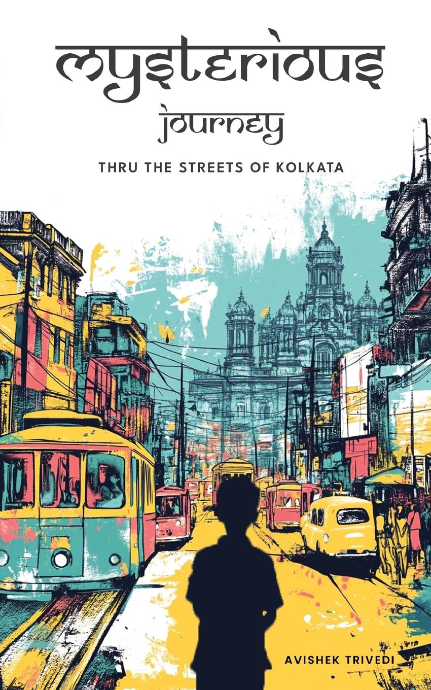 Vorderes Coverbild Mysterious Journey - thru the streets of Kolkata
