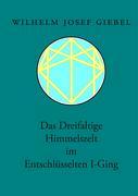 Vorderes Coverbild Das Dreifaltige Himmelszelt im Entschlüsselten I-Ging