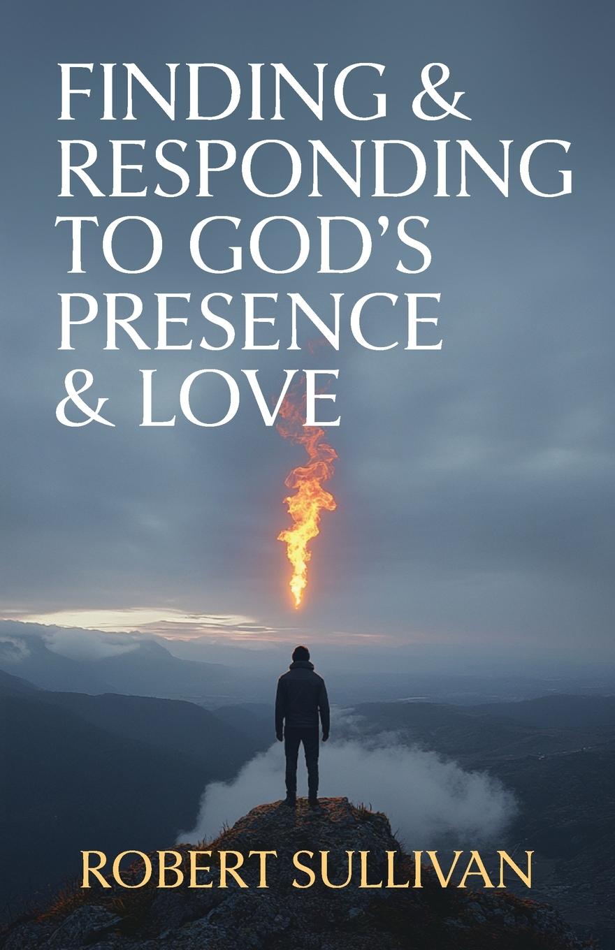 Vorderes Coverbild Finding & Responding to God's Presence & Love