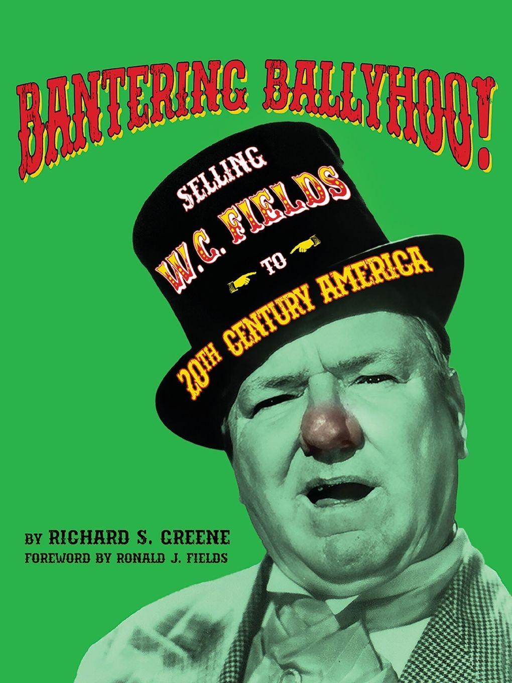 Vorderes Coverbild Bantering Ballyhoo! Selling W. C. Fields to 20th Century America