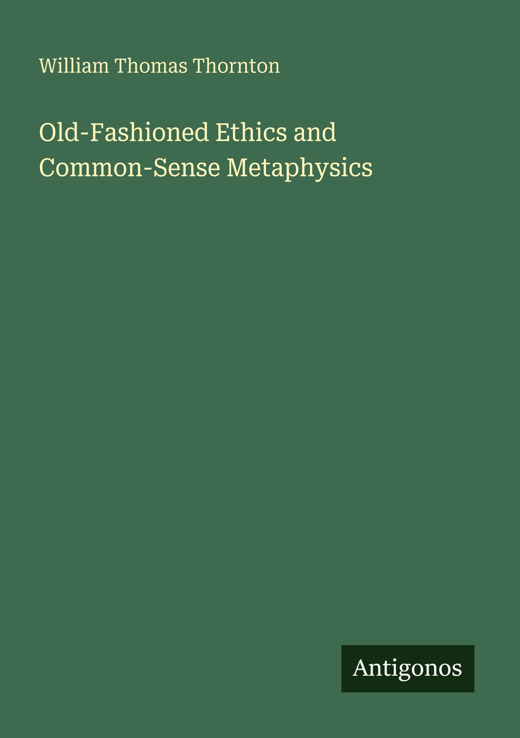 Vorderes Coverbild Old-Fashioned Ethics and Common-Sense Metaphysics