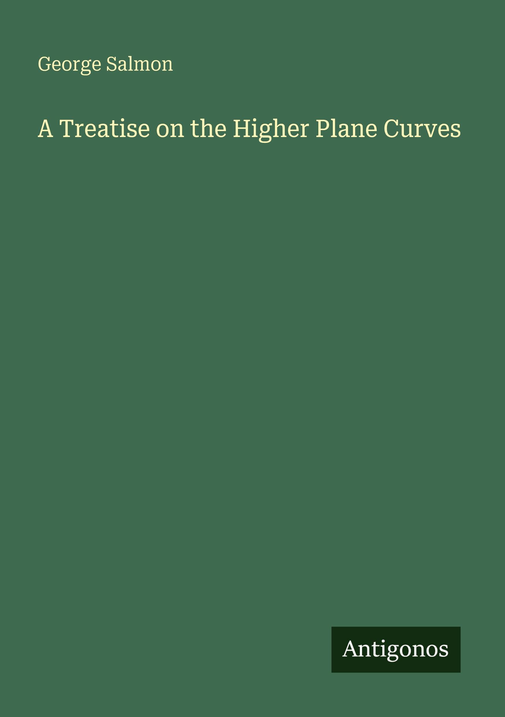 Vorderes Coverbild A Treatise on the Higher Plane Curves